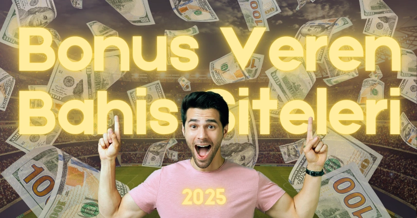 Bonus veren bahis siteleri 2025