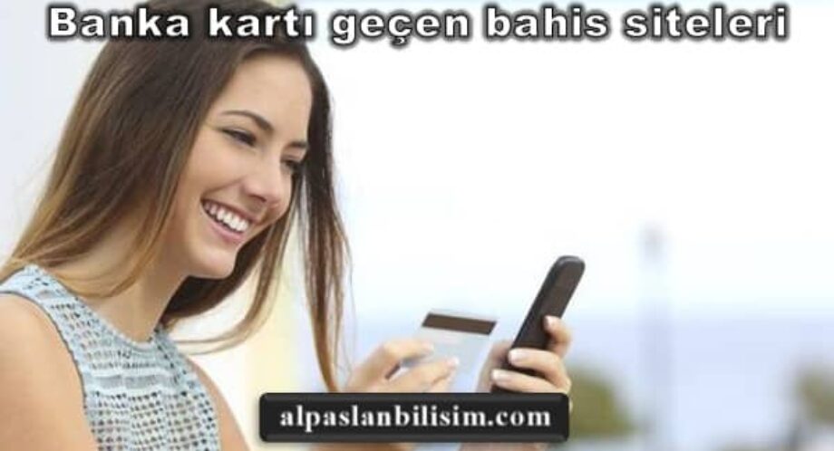 Banka kartı geçen bahis siteleri